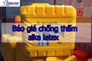 Báo giá chống thấm sika latex – Sản Phẩm Chống Thấm Chuyên Dụng