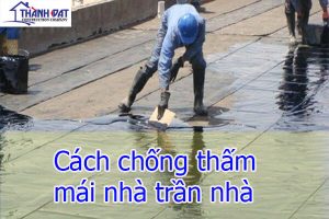 Cách chống thấm mái nhà trần nhà