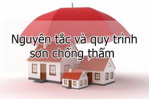 Nguyên tắc và quy trình sơn chống thấm ĐẠT CHUẨN nhất hiện nay