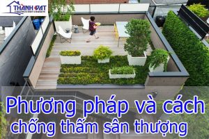 Phương pháp và cách chống thấm sân thượng 100% hiệu quả