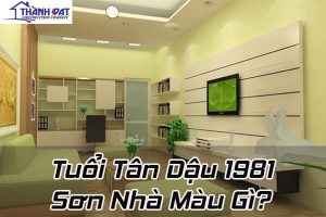 Tuổi tân dậu sơn nhà màu gì hút Tài Lộc, đem lại cuộc sống Thịnh Vượng