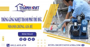 Thông cống nghẹt Thành Phố Thủ Đức nhanh chóng, giá rẻ