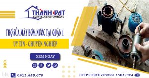 Chi phí thợ sửa máy bơm nước tại quận 1 -【Giá chỉ từ 199K】