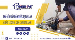 Chi phí thợ sửa máy bơm nước tại quận 2 -【Giá chỉ từ 199K】