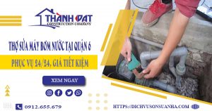 Chi phí thợ sửa máy bơm nước tại quận 6 -【Giá chỉ từ 199K】