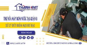 Chi phí thợ sửa máy bơm nước tại quận 8 -【Giá chỉ từ 199K】