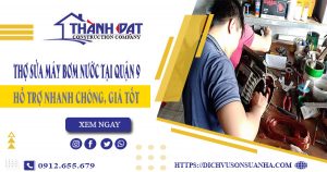 Chi phí thợ sửa máy bơm nước tại quận 9 -【Giá chỉ từ 199K】