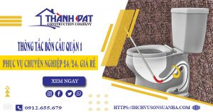 Thông tắc bồn cầu quận 1 – Triệt để 100%【Bảo hành 5 năm】