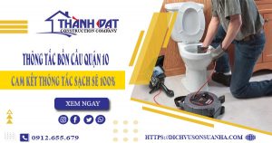 Thông tắc bồn cầu quận 10 – Triệt để 100%【Bảo hành 5 năm】