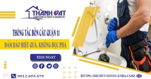 Thông tắc bồn cầu quận 11 – Triệt để 100%【Bảo hành 5 năm】