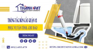 Thông tắc bồn cầu quận 12 – Triệt để 100%【Bảo hành 5 năm】