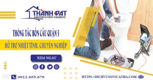 Thông tắc bồn cầu quận 5 – Triệt để 100%【Bảo hành 5 năm】