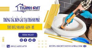 Thông tắc bồn cầu tại Thành Phố Thủ Đức【Bảo hành 5 năm】