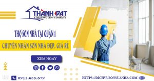 Công ty tư vấn dịch vụ thợ sơn nhà tại quận 1 – Giảm giá 20%