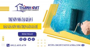 Công ty tư vấn dịch vụ thợ sơn nhà tại quận 5 – Giảm giá 20%