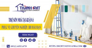 Công ty tư vấn dịch vụ thợ sơn nhà tại quận 6 – Giảm giá 20%