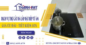 Dịch vụ thợ cắt đá lắp đặt bếp từ âm tại Dĩ An – Tiết kiệm 10%