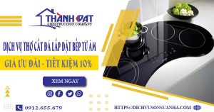 Dịch vụ thợ cắt đá lắp đặt bếp từ âm tại Hóc Môn – Tiết kiệm 10%