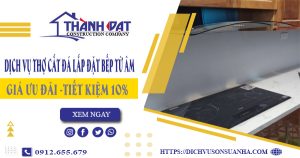 Dịch vụ thợ cắt đá lắp đặt bếp từ âm tại quận 10 – Tiết kiệm 10%