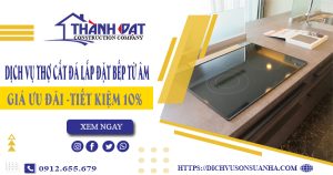 Dịch vụ thợ cắt đá lắp đặt bếp từ âm tại quận 2 – Tiết kiệm 10%