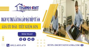 Dịch vụ thợ cắt đá lắp đặt bếp từ âm tại quận 9 – Tiết kiệm 10%