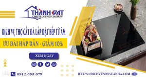 Dịch vụ thợ cắt đá lắp đặt bếp từ âm tại quận Gò Vấp – Giảm 10%