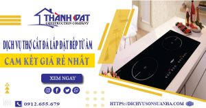 Dịch vụ thợ cắt đá lắp đặt bếp từ âm tại quận Phú Nhuận giá rẻ