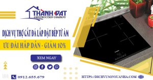 Dịch vụ thợ cắt đá lắp đặt bếp từ âm tại quận Tân Phú giảm 10%