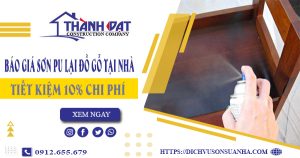 Báo giá sơn PU lại đồ gỗ tại Biên Hòa【Tiết kiệm 10% chi phí】