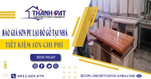 Giá sơn PU lại đồ gỗ tại Bình Chánh -【Tiết kiệm 10% chi phí】