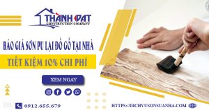 Giá sơn PU lại đồ gỗ tại Bình Dương【Tiết kiệm 10% chi phí】