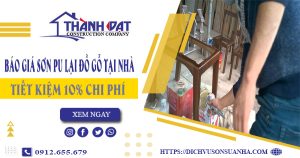 Giá sơn PU lại đồ gỗ tại Bình Phước【Tiết kiệm 10% chi phí】