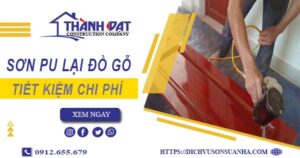 Giá sơn PU lại đồ gỗ tại Cam Ranh -【Tiết kiệm 10% chi phí】