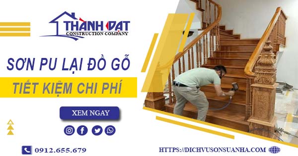 Giá sơn PU lại đồ gỗ tại Khánh Hòa -【Tiết kiệm 10% chi phí】