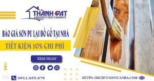 Báo giá sơn PU lại đồ gỗ tại Nhà Bè -【Tiết kiệm 10% chi phí】