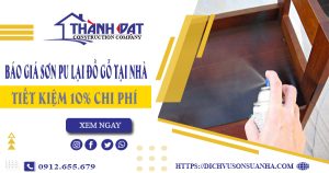 Báo giá sơn PU lại đồ gỗ tại TPHCM -【Tiết kiệm 10% chi phí】
