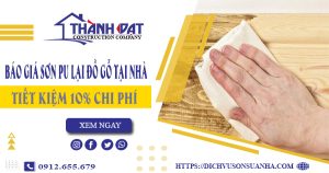 Giá sơn PU lại đồ gỗ tại Nhơn Trạch -【Tiết kiệm 10% chi phí】