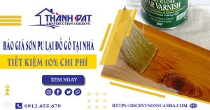 Báo giá sơn PU lại đồ gỗ tại Quận 3 -【Tiết kiệm 10% chi phí】