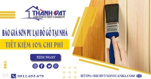 Báo giá sơn PU lại đồ gỗ tại Quận 5 -【Tiết kiệm 10% chi phí】