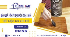 Báo giá sơn PU lại đồ gỗ tại Quận 9 -【Tiết kiệm 10% chi phí】