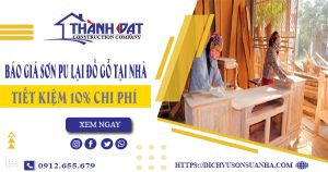 Báo giá sơn PU lại đồ gỗ tại quận Gò Vấp – 【Tiết Kiệm 10%】