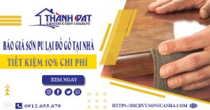 Giá sơn PU lại đồ gỗ tại Thủ Dầu Một【Tiết kiệm 10% chi phí】