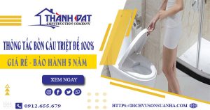 Thông tắc bồn cầu tại Bình Dương – Triệt để 100% – BH 5 năm