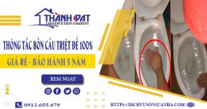 Thông tắc bồn cầu tại Dĩ An – Triệt để 100% – Bảo hành 5 năm