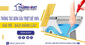 Thông tắc bồn cầu tại Long Biên – Triệt để 100%【BH 5 năm】
