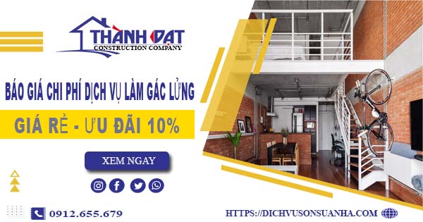 Báo giá chi phí dịch vụ làm gác lửng tại Long Khánh【Ưu đãi 10%】