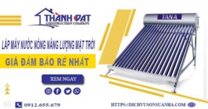 Chi phí lắp máy nước nóng năng lượng mặt trời tại Bến Cát