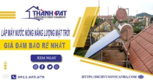 Chi phí lắp máy nước nóng năng lượng mặt trời tại Thanh Trì