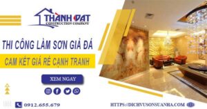 Báo giá thi công làm sơn giả đá tại Bình Chánh【Cam kết giá rẻ】
