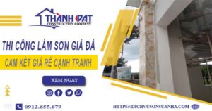 Báo giá thi công làm sơn giả đá tại Long Khánh【Cam kết giá rẻ】